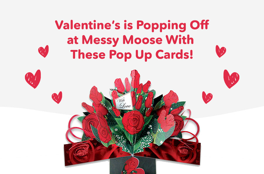 Valentine’s is Popping Off at Messy Moose With These Pop Up Cards!